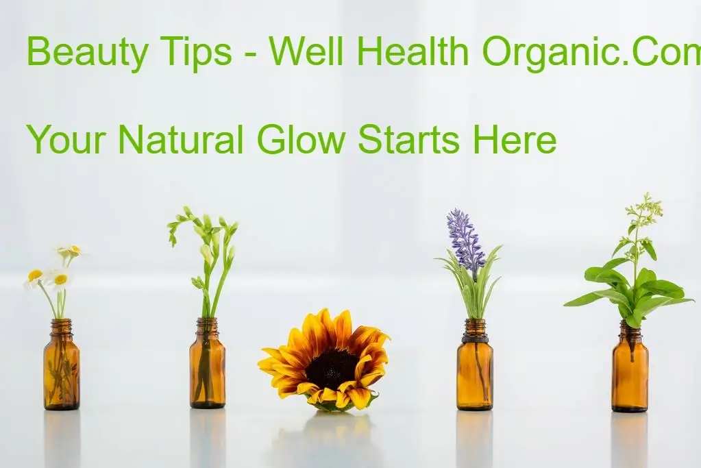 Beauty Tips - Well Health Organic.Com Your Natural Glow Starts Here